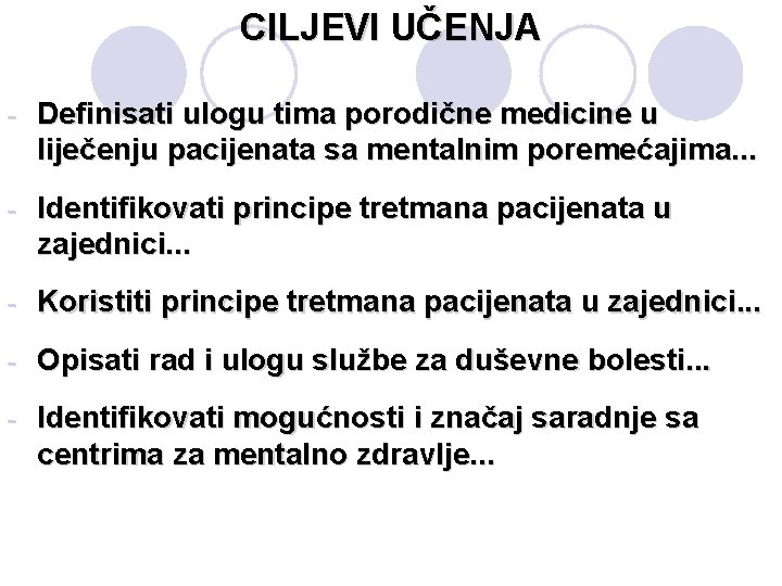 CILJEVI UČENJA - Definisati ulogu tima porodične medicine u liječenju pacijenata sa mentalnim poremećajima.