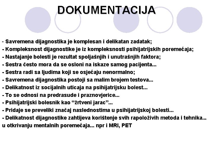 DOKUMENTACIJA - Savremena dijagnostika je komplesan i delikatan zadatak; - Kompleksnost dijagnostike je iz