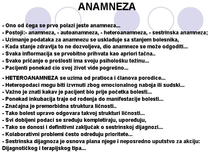 ANAMNEZA - Ono od čega se prvo polazi jeste anamneza. . . - Postoji: