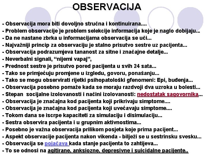 OBSERVACIJA - Observacija mora biti dovoljno stručna i kontinuirana. . - Problem observacije je