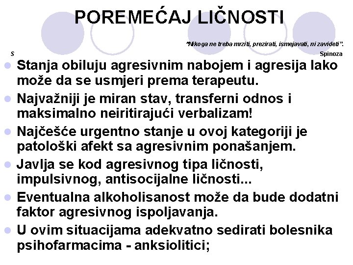 POREMEĆAJ LIČNOSTI Nikoga ne treba mrziti, prezirati, ismejavati, ni zavideti”. S l l l