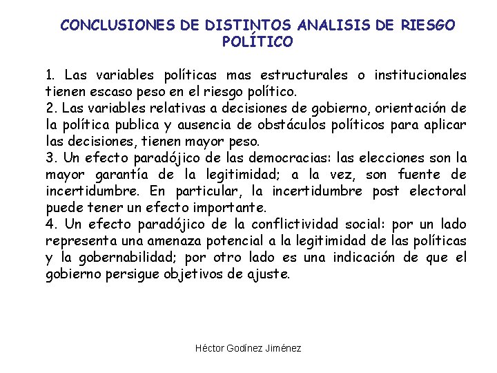 CONCLUSIONES DE DISTINTOS ANALISIS DE RIESGO POLÍTICO 1. Las variables políticas mas estructurales o