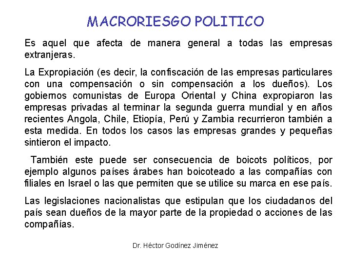 MACRORIESGO POLITICO Es aquel que afecta de manera general a todas las empresas extranjeras.