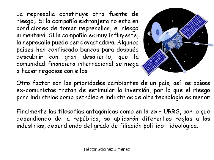 La represalia constituye otra fuente de riesgo, . Si la compañía extranjera no esta