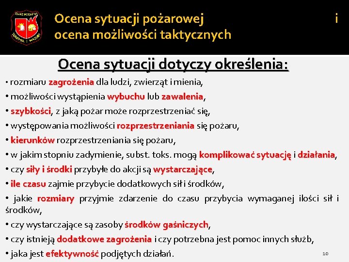 Ocena sytuacji pożarowej ocena możliwości taktycznych i Ocena sytuacji dotyczy określenia: • rozmiaru zagrożenia