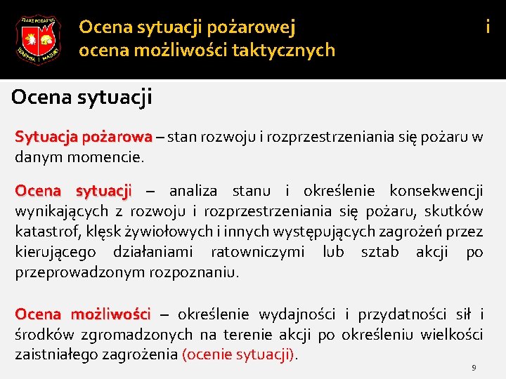 Ocena sytuacji pożarowej ocena możliwości taktycznych i Ocena sytuacji Sytuacja pożarowa – stan rozwoju