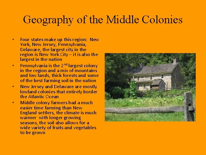 Geography of the Middle Colonies • • Four states make up this region: New