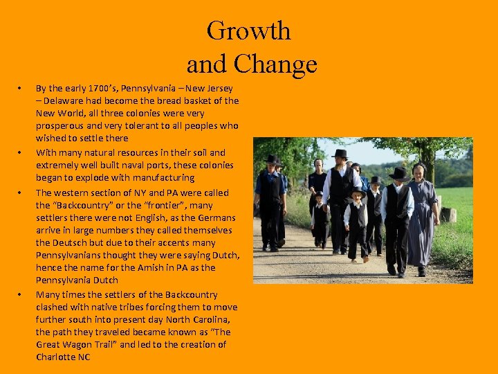 Growth and Change • • By the early 1700’s, Pennsylvania – New Jersey –