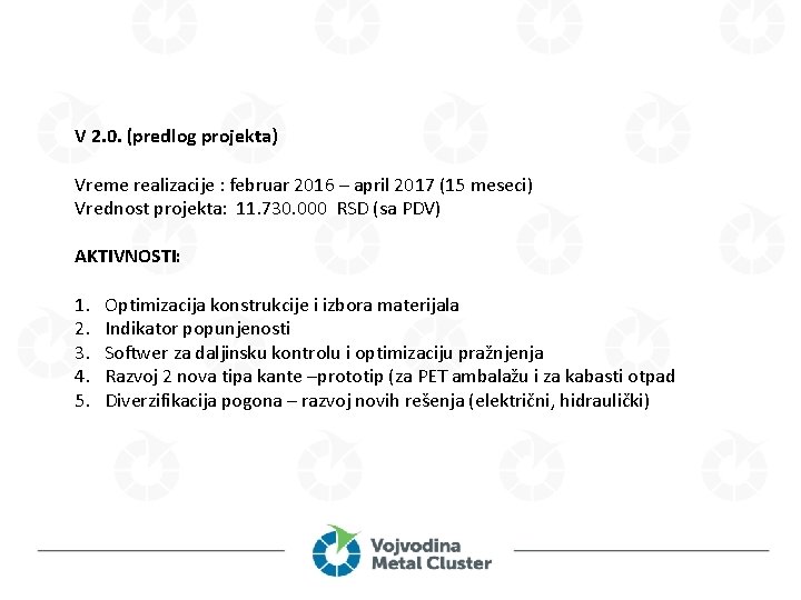 V 2. 0. (predlog projekta) Vreme realizacije : februar 2016 – april 2017 (15