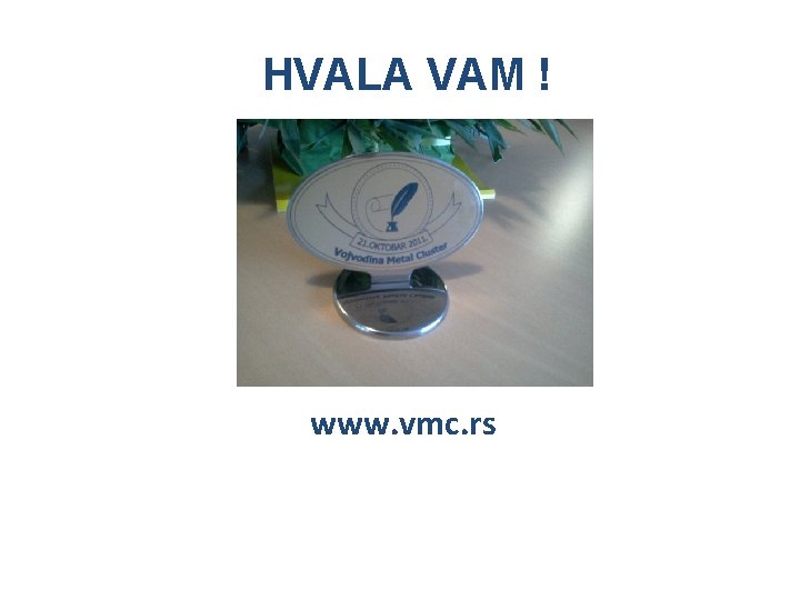 HVALA VAM ! www. vmc. rs 