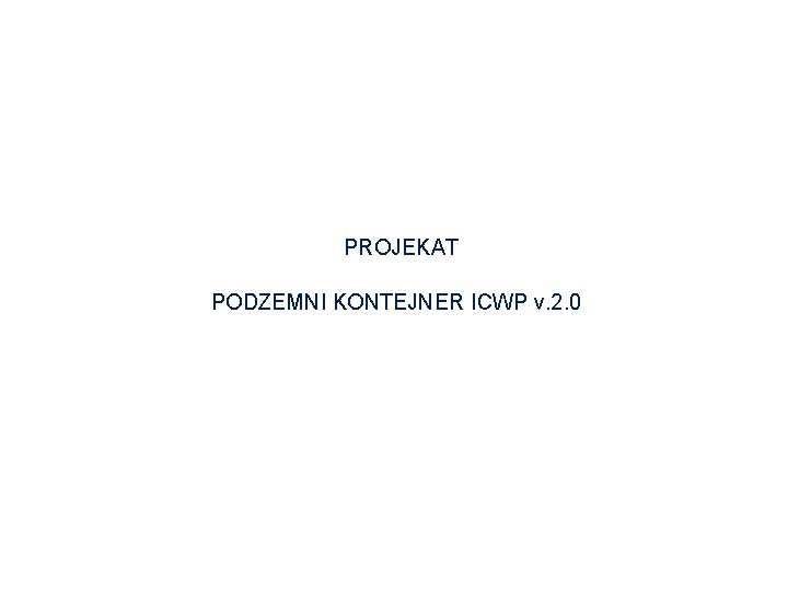 PROJEKAT PODZEMNI KONTEJNER ICWP v. 2. 0 