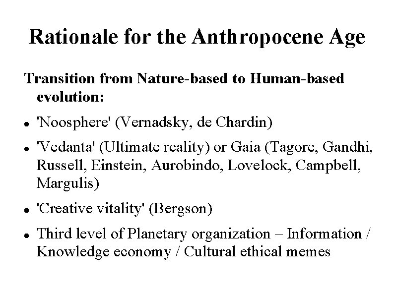 Rationale for the Anthropocene Age Transition from Nature-based to Human-based evolution: 'Noosphere' (Vernadsky, de Rationale for the Anthropocene Age Transition from Nature-based to Human-based evolution: 'Noosphere' (Vernadsky, de
