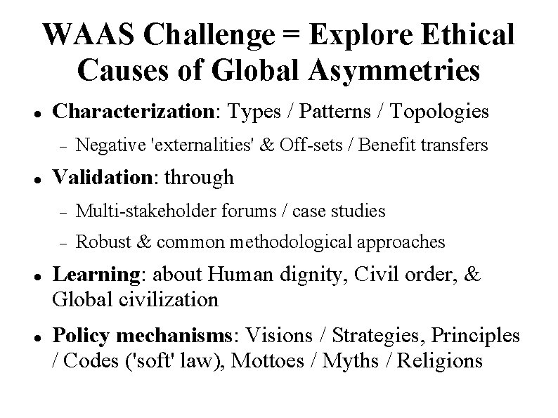 WAAS Challenge = Explore Ethical Causes of Global Asymmetries Characterization: Types / Patterns / WAAS Challenge = Explore Ethical Causes of Global Asymmetries Characterization: Types / Patterns /