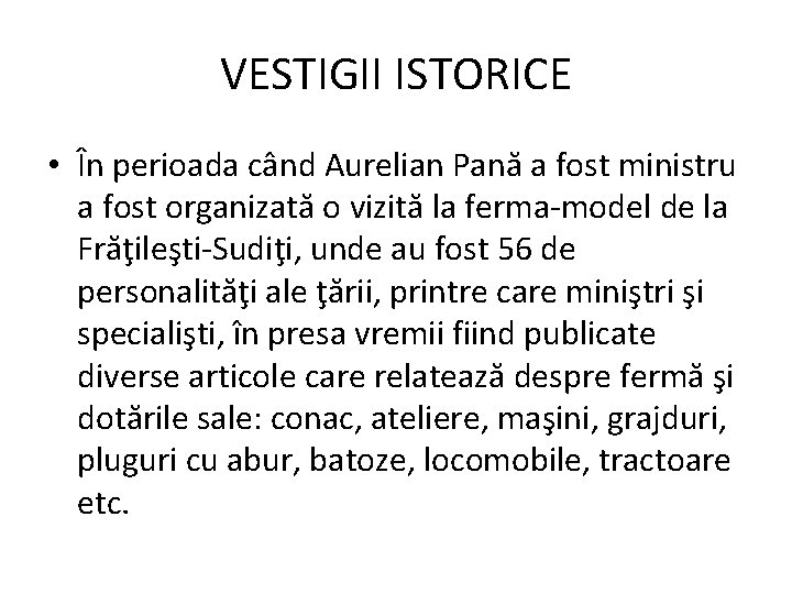 VESTIGII ISTORICE • În perioada când Aurelian Pană a fost ministru a fost organizată