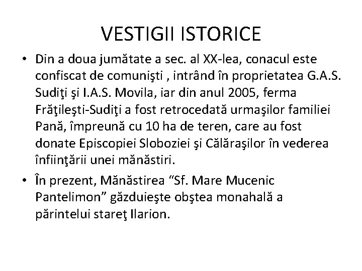 VESTIGII ISTORICE • Din a doua jumătate a sec. al XX-lea, conacul este confiscat