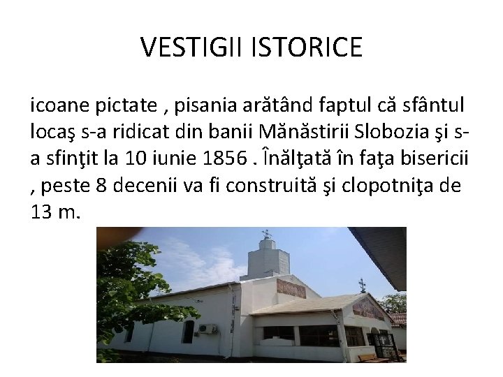 VESTIGII ISTORICE icoane pictate , pisania arătând faptul că sfântul locaş s-a ridicat din