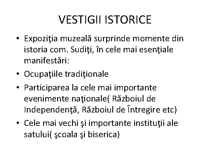 VESTIGII ISTORICE • Expoziţia muzeală surprinde momente din istoria com. Sudiţi, în cele mai