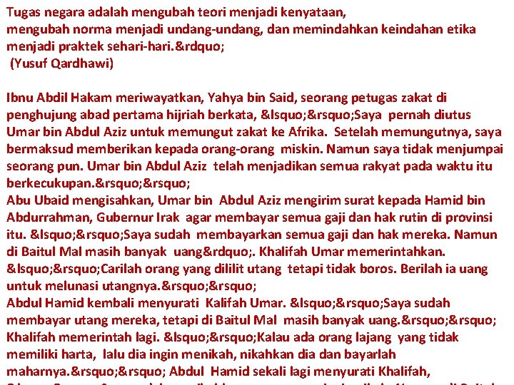 Tugas negara adalah mengubah teori menjadi kenyataan, mengubah norma menjadi undang-undang, dan memindahkan keindahan