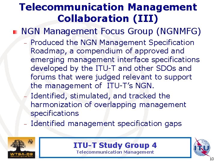 Telecommunication Management Collaboration (III) NGN Management Focus Group (NGNMFG) – – – Produced the