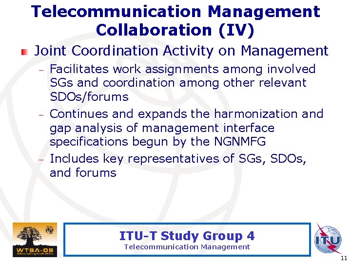 Telecommunication Management Collaboration (IV) Joint Coordination Activity on Management – – – Facilitates work