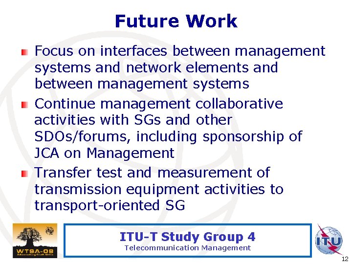 Future Work Focus on interfaces between management systems and network elements and between management