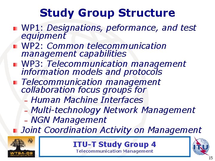 Study Group Structure WP 1: Designations, peformance, and test equipment WP 2: Common telecommunication