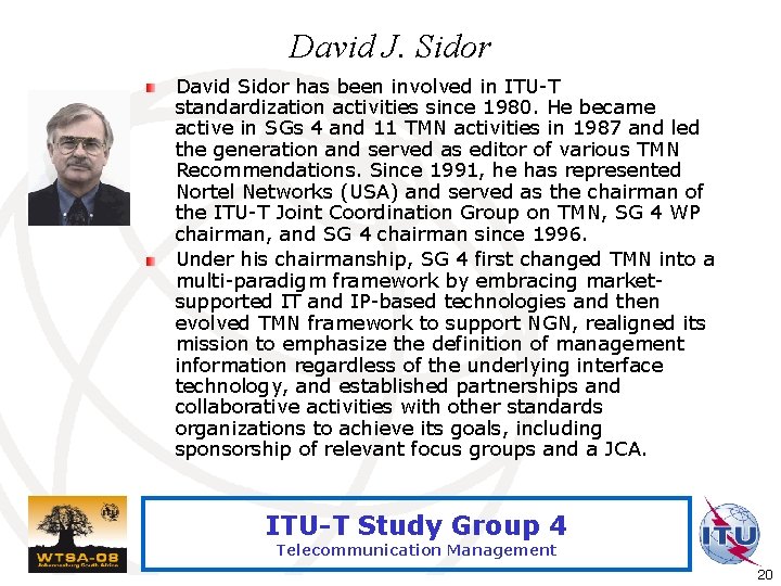 David J. Sidor David Sidor has been involved in ITU-T standardization activities since 1980.