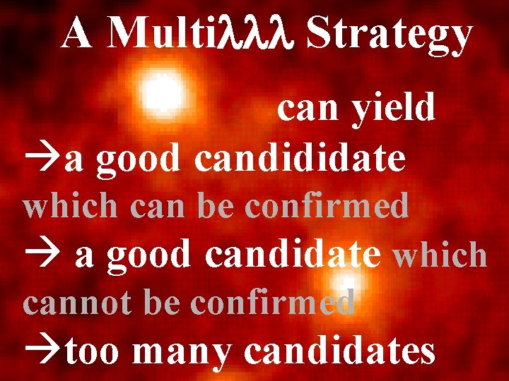 A Multilll Strategy can yield àa good candididate which can be confirmed à a