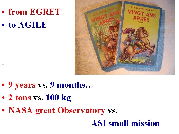  • from EGRET • to AGILE • 9 years vs. 9 months… •