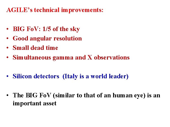 AGILE’s technical improvements: • • BIG Fo. V: 1/5 of the sky Good angular