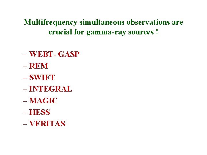 Multifrequency simultaneous observations are crucial for gamma-ray sources ! – WEBT- GASP – REM