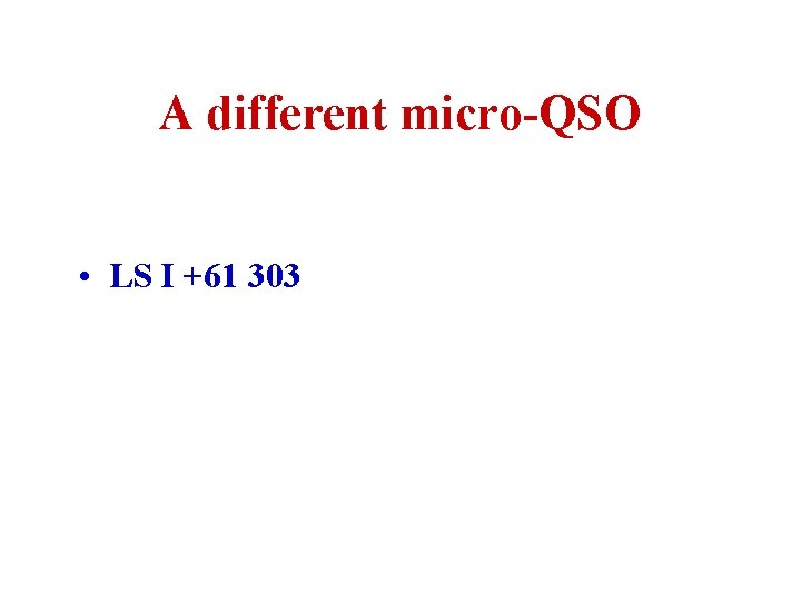 A different micro-QSO • LS I +61 303 