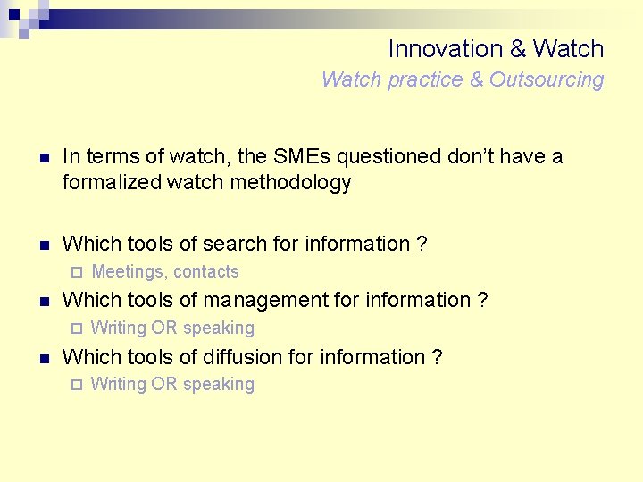 Innovation & Watch practice & Outsourcing n In terms of watch, the SMEs questioned