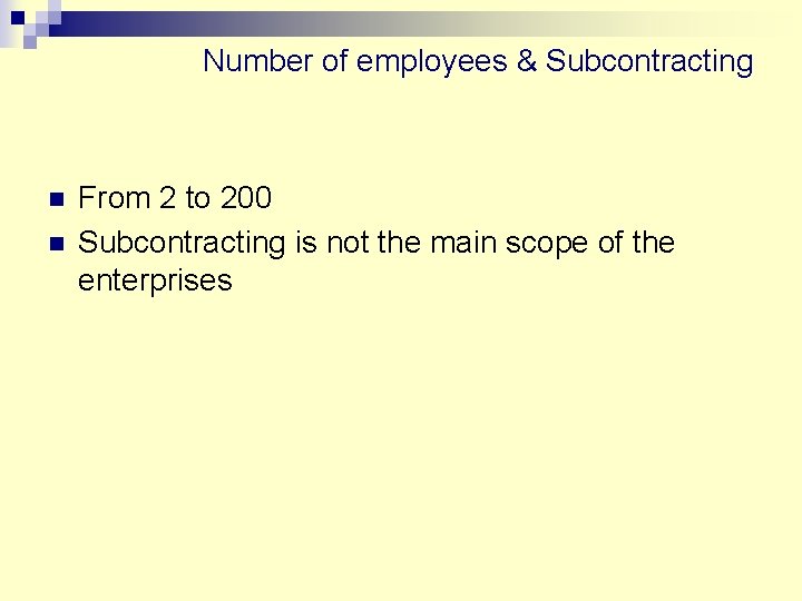 Number of employees & Subcontracting n n From 2 to 200 Subcontracting is not