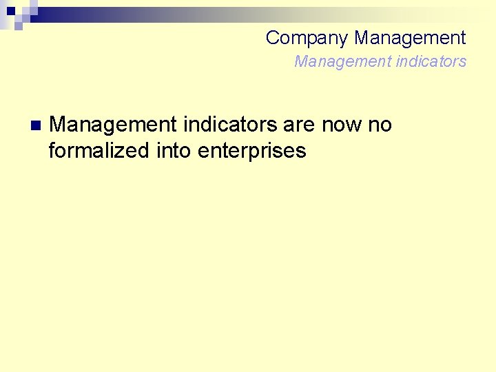 Company Management indicators n Management indicators are now no formalized into enterprises 