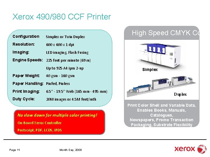 Xerox 490/980 CCF Printer Configuration Simplex or Twin Duplex Resolution: 600 x 1 dpi