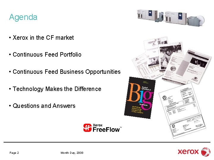 Agenda • Xerox in the CF market • Continuous Feed Portfolio • Continuous Feed