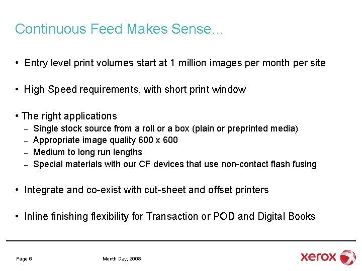 Continuous Feed Makes Sense… • Entry level print volumes start at 1 million images