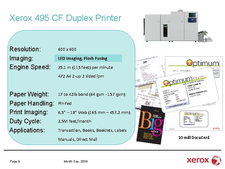 Xerox 495 CF Duplex Printer Resolution: Imaging: Engine Speed: 600 x 600 LED imaging,