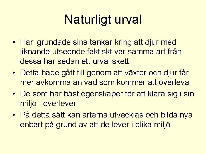 Naturligt urval • Han grundade sina tankar kring att djur med liknande utseende faktiskt