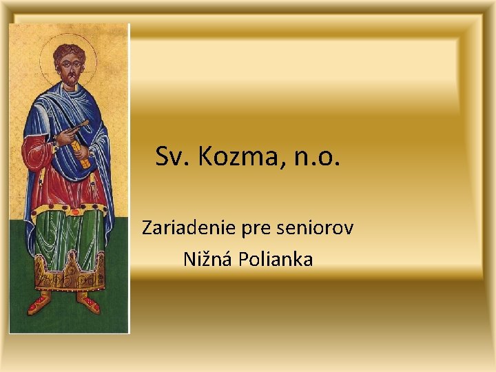 Sv. Kozma, n. o. Zariadenie pre seniorov Nižná Polianka 