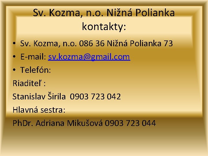 Sv. Kozma, n. o. Nižná Polianka kontakty: • Sv. Kozma, n. o. 086 36