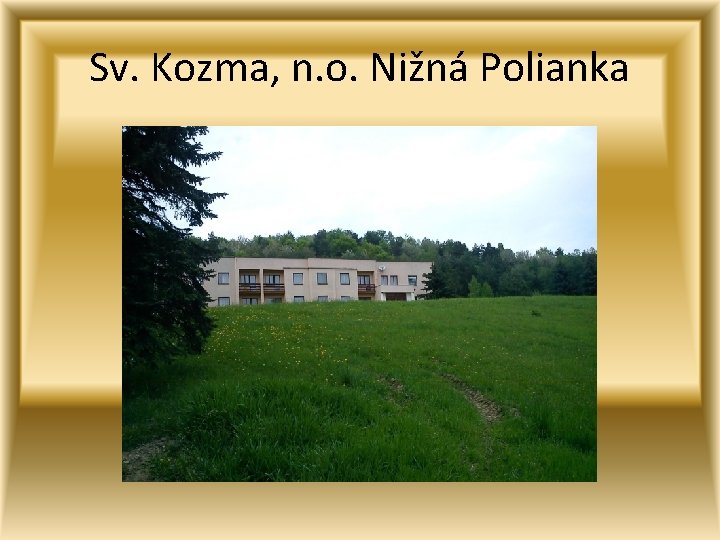 Sv. Kozma, n. o. Nižná Polianka 