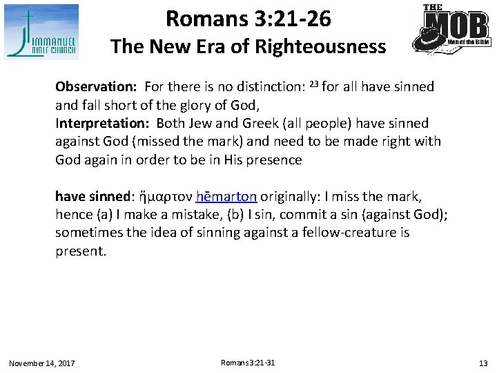 Romans 3: 21 -26 The New Era of Righteousness Observation: For there is no