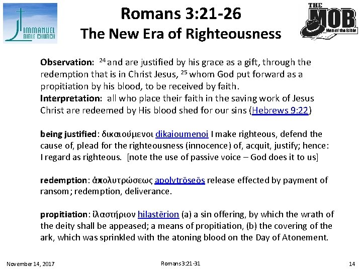 Romans 3: 21 -26 The New Era of Righteousness Observation: 24 and are justified