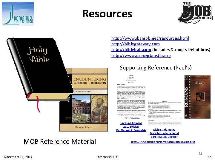 Resources http: //www. ibcmob. net/resources. html http: //biblegateway. com http: //biblehub. com (includes Strong’s