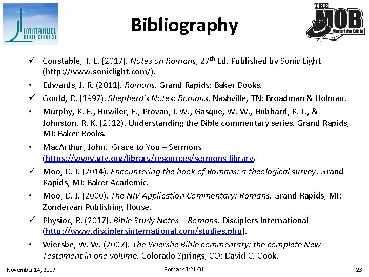 Bibliography ü Constable, T. L. (2017). Notes on Romans, 27 th Ed. Published by