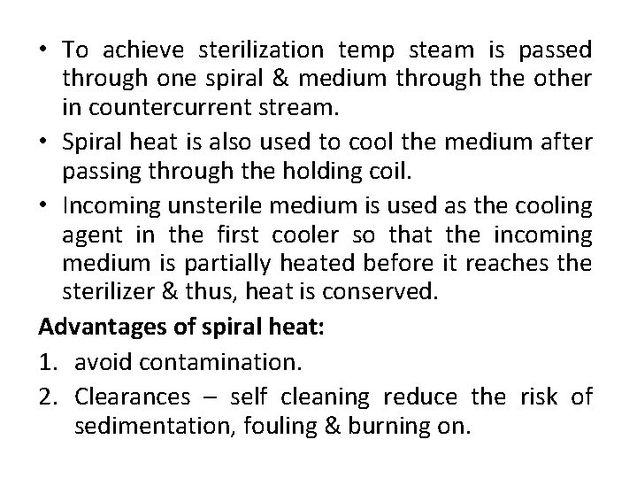 • To achieve sterilization temp steam is passed through one spiral & medium • To achieve sterilization temp steam is passed through one spiral & medium