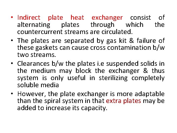 • Indirect plate heat exchanger consist of alternating plates through which the countercurrent • Indirect plate heat exchanger consist of alternating plates through which the countercurrent
