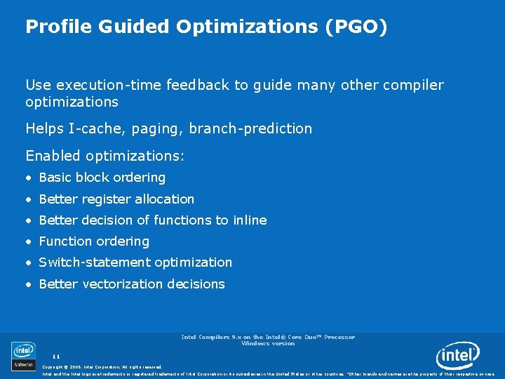 Profile Guided Optimizations (PGO) Use execution-time feedback to guide many other compiler optimizations Helps